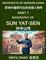 Xinyu Zhao - Architects of Modern China (Part 7)- Biography of Sun Yat-sen, From Young Revolutionary to the Founder of the Republic of China and His Revolutionary Journey, Häftad