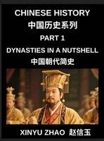 Xinyu Zhao - Chinese History (Part 1)- Dynasties in a Nutshell, A Complete Guide to Dynasties, Culture, and Language from Xia to Qing for Students and Learners, Inbunden