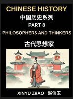 Xinyu Zhao - Chinese History Chronicles (Part 8)- Philosophers and Thinkers Who Shaped Ancient China, Confucius, Laozi, Sun Tzu, Confucianism, Daoism, Legalism and Beyond, Inbunden
