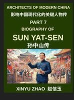 Xinyu Zhao - Architects of Modern China (Part 7)- Biography of Sun Yat-sen, From Young Revolutionary to the Founder of the Republic of China and His Revolutionary Journey, Inbunden
