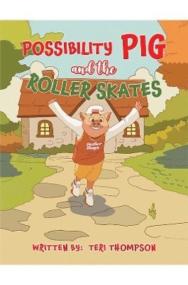 Possibility Pig and the Roller Skates