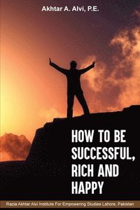 bokomslag How To Be Successful, Rich And Happy