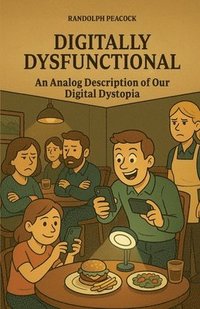 bokomslag Digitally Dysfunctional