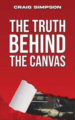 Craig Simpson - Truth Behind the Canvas, Inbunden