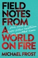 Michael Frost - Field Notes from a World on Fire, Häftad