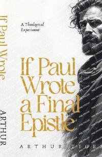 bokomslag If Paul Wrote a Final Epistle