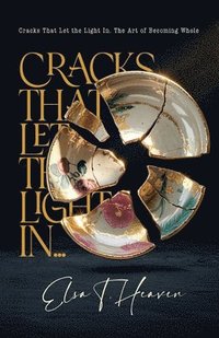 bokomslag Cracks That Let the Light In: The Art of Becoming Whole