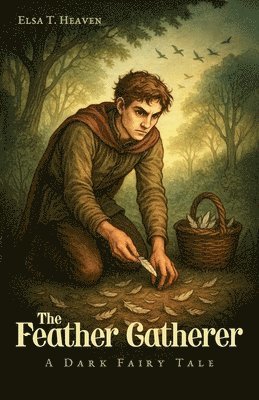 bokomslag The Feather Gatherer: A Dark Fairy Tale