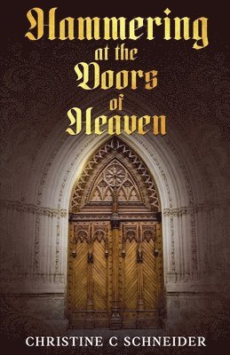 Hammering at the Doors of Heaven