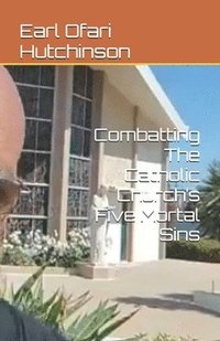 bokomslag Combatting The Catholic Church's Five Mortal Sins