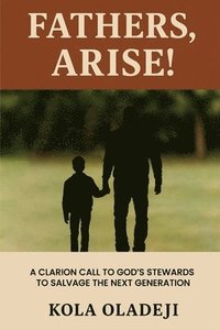 bokomslag Fathers, Arise!