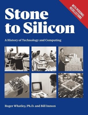 Roger Whatley, Bill Inmon - Stone to Silicon, Inbunden