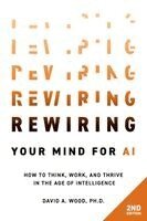 David a Wood - Rewiring Your Mind for AI, 2nd Edition, Häftad. Tillgänglighet: Lägg i varukorg