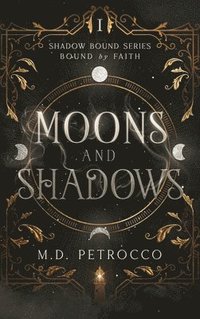 bokomslag Moons and Shadows: Bound by Faith