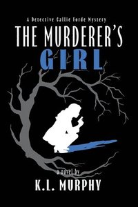 bokomslag The Murderer's Girl: A Detective Callie Forde Mystery