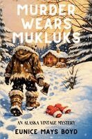 Eunice Mays Boyd - Murder Wears Mukluks, Häftad. Tillgänglighet: Lägg i varukorg