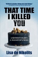 Lisa De Nikolits - That Time I Killed You, Häftad