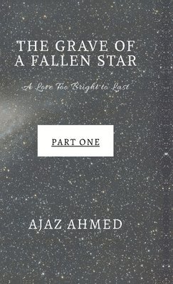 Ajaz Ahmed - Grave of a Fallen Star, Inbunden