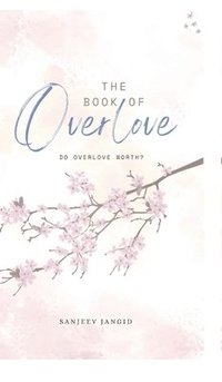 bokomslag The book of over-love: Do over-love worth?