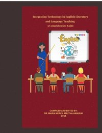 bokomslag Integrating Technology in English Literature and Language Teaching - A Comprehensive Guide