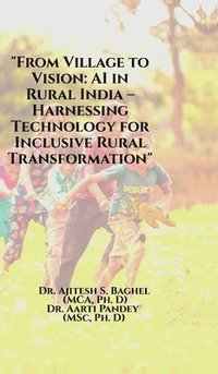 bokomslag "From Village to Vision: AI in Rural India - Harnessing Technology for Inclusive Rural Transformation"
