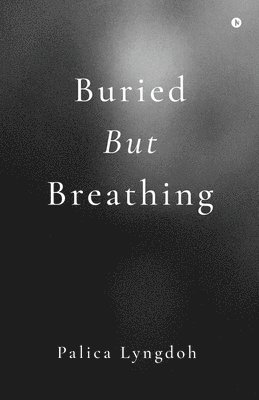 bokomslag Buried But Breathing