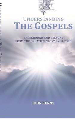 John Kenny - Understanding The Gospels, Inbunden