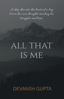 Devansh Gupta - All That Is Me, Häftad