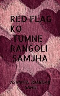 bokomslag Red flag ko tumne rangoli samjha: 65 reasons why your love life feels like netflix error screen