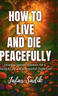 bokomslag How to Live and Die Peacefully