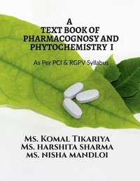 bokomslag A Text Book of Pharmacognosy and Phytochemistry I: For B.Pharm IV Semester as Per PCI and RGPV Syllabus