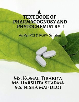 bokomslag A Text Book of Pharmacognosy and Phytochemistry I: For B.Pharm IV Semester as Per PCI and RGPV Syllabus