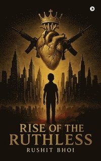 bokomslag Rise of the Ruthless