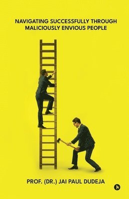 Navigating Successfully through Maliciously Envious People