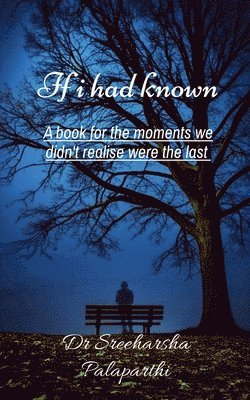 bokomslag If I had known: A book for the moments we didn't realise were the last