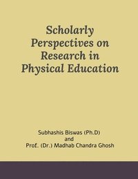 bokomslag Scholarly Perspectives on Research in Physical Education: Scholarly Perspectives on Research in PE