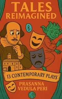 bokomslag Tales Reimagined - 13 Contemporary Plays for the New World