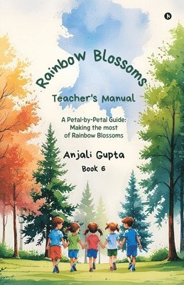 Anjali Gupta - Rainbow Blossoms - Teacher's Manual, Häftad