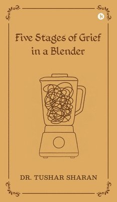 bokomslag Five Stages of Grief in a Blender