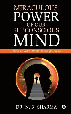Miraculous Power of our Subconscious Mind