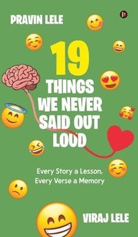bokomslag 19 Things we Never Said Out Loud: Every Story a Lesson, Every Verse a Memory