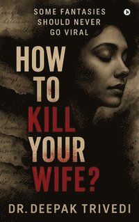 bokomslag How to Kill Your Wife?