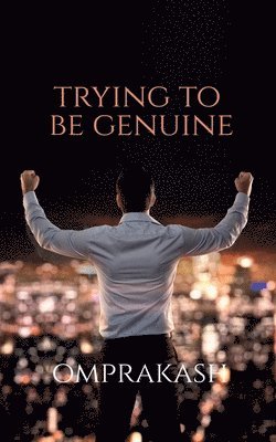 Trying to be genuine