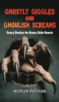 bokomslag Ghostly Giggles and Ghoulish Screams: Scary Stories for Brave Little Hearts