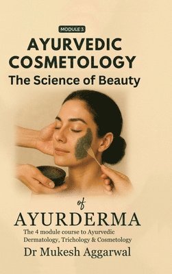 Ayurvedic Cosmetology The Science of Beauty