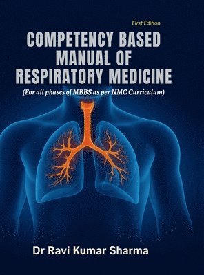 Dr Ravi Kumar Sharma, Ravi Kumar Sharma - Competency Based Manual of Respiratory Medicine, Inbunden