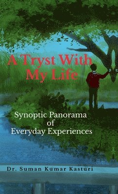 bokomslag A Tryst With My Life: Synoptic Panorama of Everyday Experiences