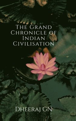 bokomslag The Grand Chronicle of Indian Civilisation