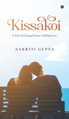 bokomslag Kissakoi : A Tale of Chasing Dreams, Holding Love