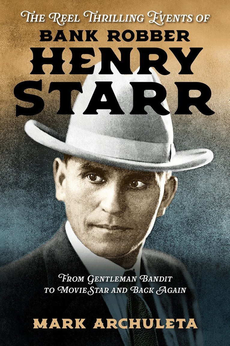 Mark Archuleta - Reel Thrilling Events of Bank Robber Henry Starr, Häftad